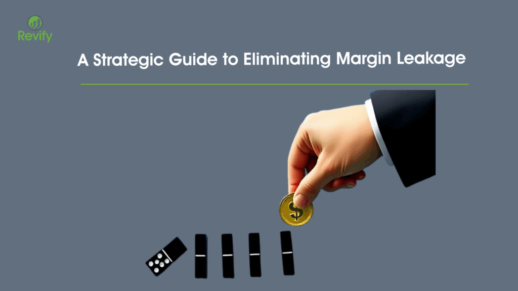 A Strategic Guide to Eliminating Margin Leakage